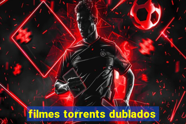 filmes torrents dublados